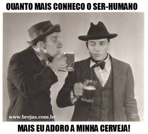 Quanto mais eu conheço o ser humano, mais eu adoro minha cerveja | Este e outros 20 memes de cerveja só no Brejas