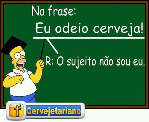 Na frase EU ODEIO CERVEJA, o sujeito NÃO SOU EU | Este e outros 20 memes de cerveja só no Brejas