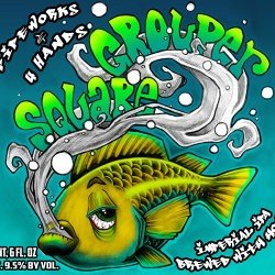 Pipeworks / 4 Hands Square Grouper